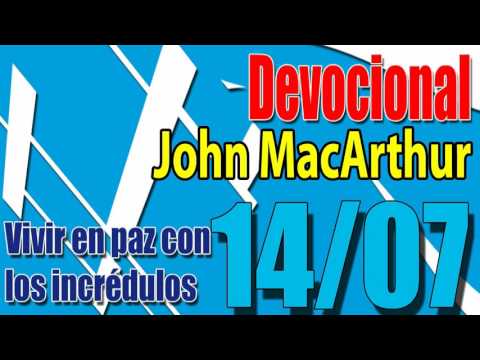 Devocional John MacArthur 14/07 - Vivir en paz con los incrédulos