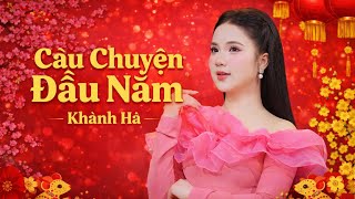 CÂU CHUYỆN ĐẦU NĂM - KHÁNH HÀ | NGUYỄN KHÁNH HÀ OFFICIAL