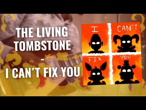 I Can't Fix You - The Living Tombstone