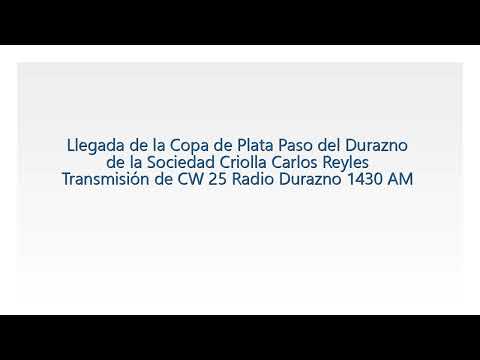 Llegada de la copa de plata Paso del Durazno (por CW 25 Radio Durazno)