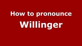 How to pronounce Willinger