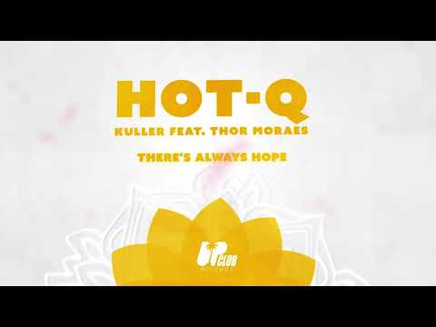 HOT-Q, Kuller feat. Thor Moraes - There's Always Hope