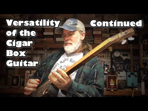 The Versatility of the 3 String Cigar Box Guitar ... continued