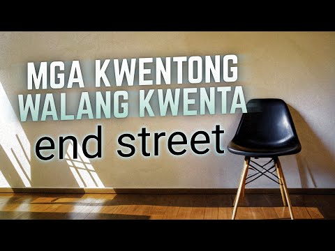 Mga Kwentong Walang Kwenta - End Street