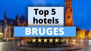 Top 5 Hotels in Bruges, Best Hotel Recommendations