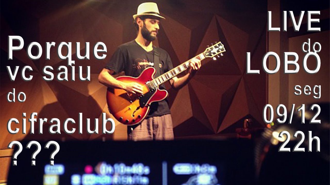 Porque vc saiu do cifraclub - LIVE Do Lobo