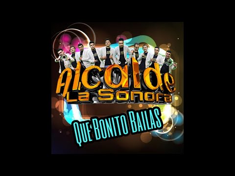 Alcalde La Sonora - Qué Bonito Bailas (Audio Oficial)