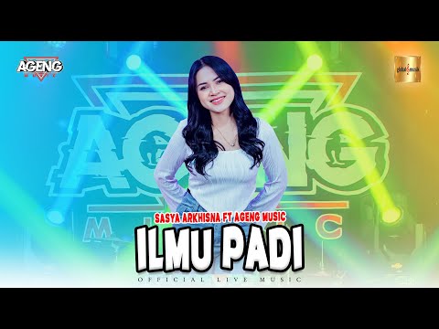 Sasya Arkhisna ft Ageng Music - Ilmu Padi (Official Live Music)