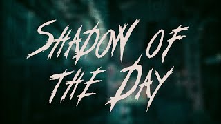 Linkin Park - Shadow of the Day / Lyrics