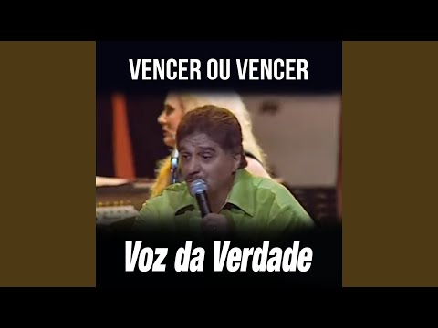 Vencer Ou Vencer - Voz da Verdade