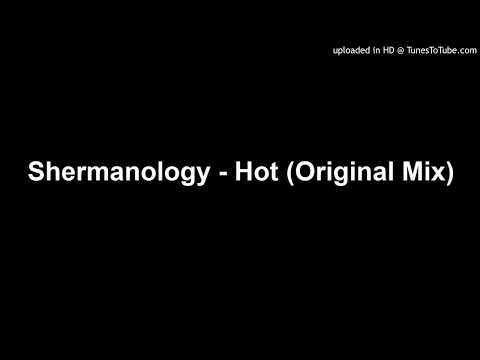 Shermanology - Hot (Original Mix)