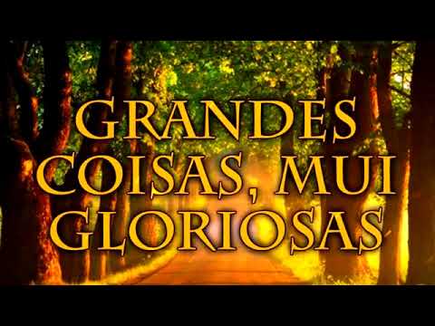 HINO 557 - Grandes Coisas, Mui Gloriosas