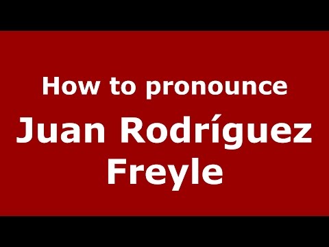 How to pronounce Juan Rodríguez Freyle (Colombian Spanish/Colombia)  - PronounceNames.com
