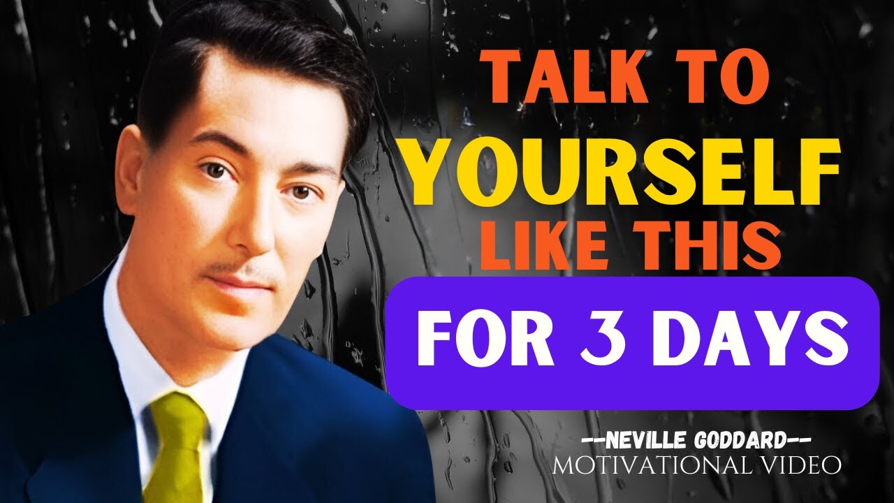 Talk To Yourself Like This For Just 3 Days  -  NEVILLE GODDARD Motivation