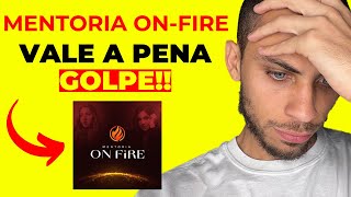 MOF - MENTORIA ON FIRE - MENTORIA ON FIRE VALE A PENA? MENTORIA ON FIRE DUNCIONA? MENTORIA ON FIRE