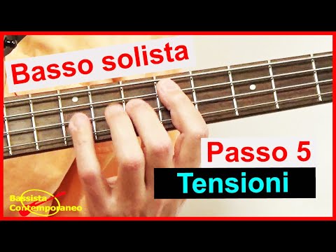 Basso Solista: Passo 5 TENSIONI - Come sviluppare il tuo stile personale in 5 passi