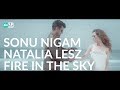 Behind The Tune Sonu Nigam X Natalia Lesz Fire In The Sky