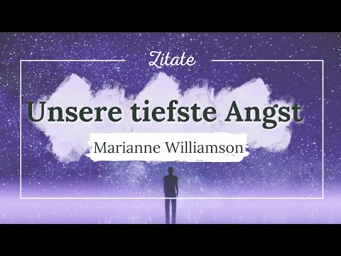 Unsere tiefste Angst 💜 von Marianne Williamson - Rückkehr zur Liebe