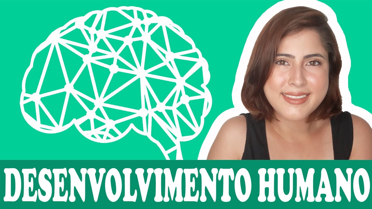 Desenvolvimento Humano - Introdução Geral