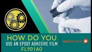 FL901AO: How Do You Use an Epoxy Adhesive Film?