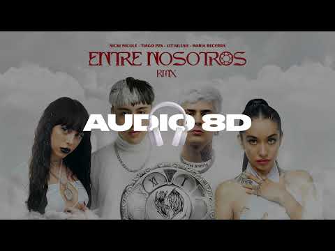 TIAGO PZK, LIT KILLAH, MARIA BECERRA, NICKI NICOLE - ENTRE NOSOTROS REMIX (8D AUDIO)
