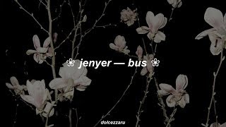✿ jenyer — bus ❀ traducción al español ✿