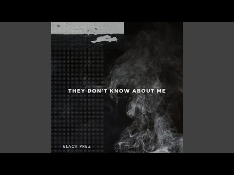 They Don't Know About Me