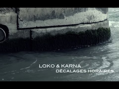 Loko & Karna - Décalages Horaires // By HK Films [Official video]