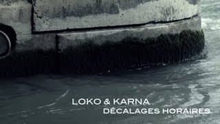 Loko & Karna - Décalages Horaires // By HK Films [Official video]