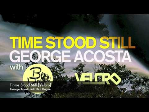 George Acosta with Ben Hague - Time Stood Still [Velcro]
