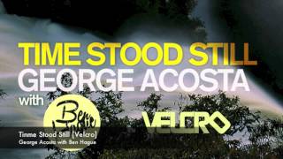 George Acosta with Ben Hague - Time Stood Still [Velcro]