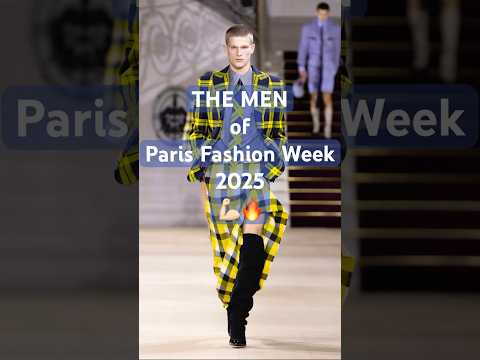THE MEN of Paris Fashion Week 2025💪🏻🔥