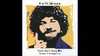 Keith Green, How can they live without Jesus
