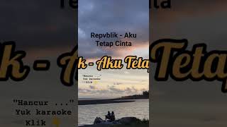 Download lagu #karaoke Repvblik - Aku Tetap Cinta #repvblik #akutetapcinta #lirik #lagucinta mp3 Download lagu #karaoke Repvblik - Aku Tetap Cinta #repvblik #akutetapcinta #lirik #lagucinta mp3