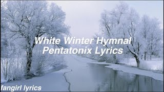 White Winter Hymnal || Pentatonix Lyrics