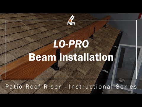 LO PRO Beam Install | Patio Roof Riser - Instructional Series