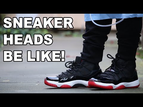 SNEAKERHEADS BE LIKE