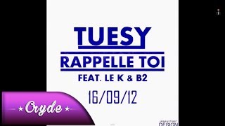 Tuesy Feat Le K & B2 - Rappelle toi