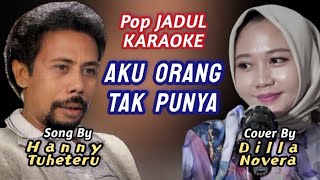 Download lagu AKU ORANG TAK PUNYA ( KARAOKE   ) - HANNY TUHETERU ( Cover DILLA NOVERA  ) mp3