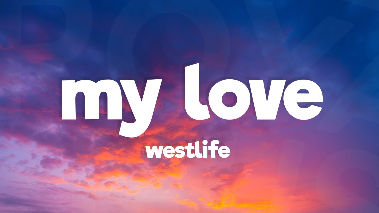 Westlife - My Love (Radio Edit) [lyrics]
