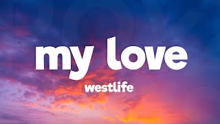 Download lagu Westlife - My Love (Radio Edit) [lyrics] mp3