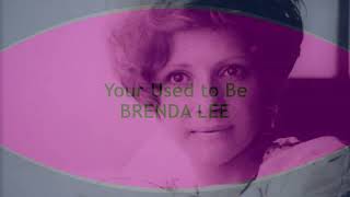 Your Used to Be  BRENDA LEE  (with lyrics)