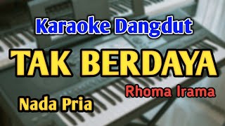 Download lagu TAK BERDAYA - KARAOKE || NADA PRIA COWOK || Dangdut Original || Rhoma Irama || Live Keyboard mp3