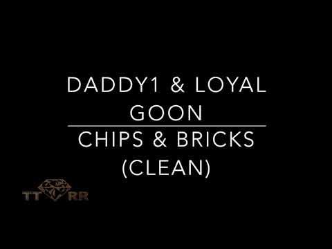 Daddy1 & Loyal Goon - Chips & Bricks (TTRR Clean Version)