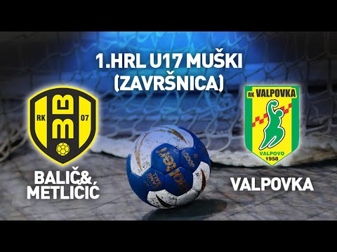 RK Balić&Metličić vs RK Valpovka | 1.HRL U17 muški (Završnica)