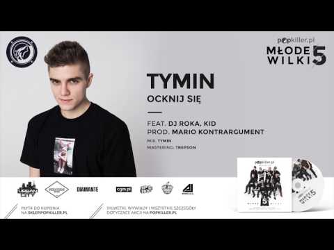 10. Tymin - Ocknij się (feat. DJ Roka, Kid, prod. Mario Kontrargument) [Popkiller Młode Wilki 5]