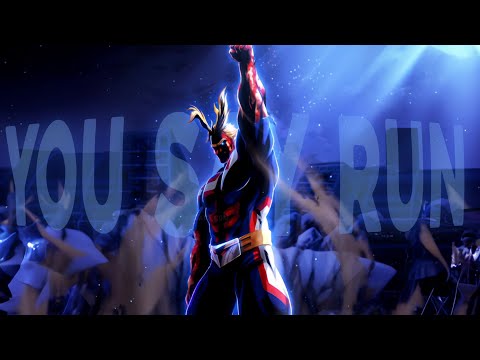 - You Say Run AMV - All Might: The symbol of peace