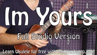 Im Yours - Jason Mraz - Studio Verison Ukulele Tutorial with Riff and Tabs