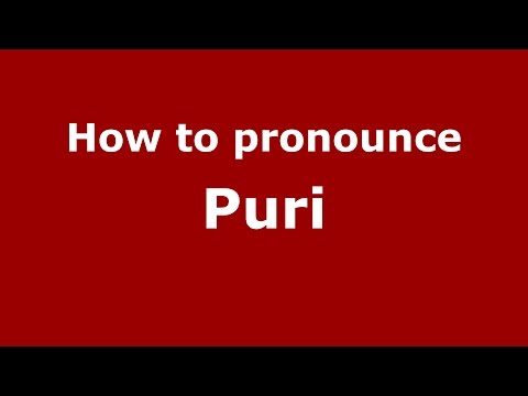 How to pronounce Puri (Telugu/Andhra Pradesh, India) - PronounceNames.com
