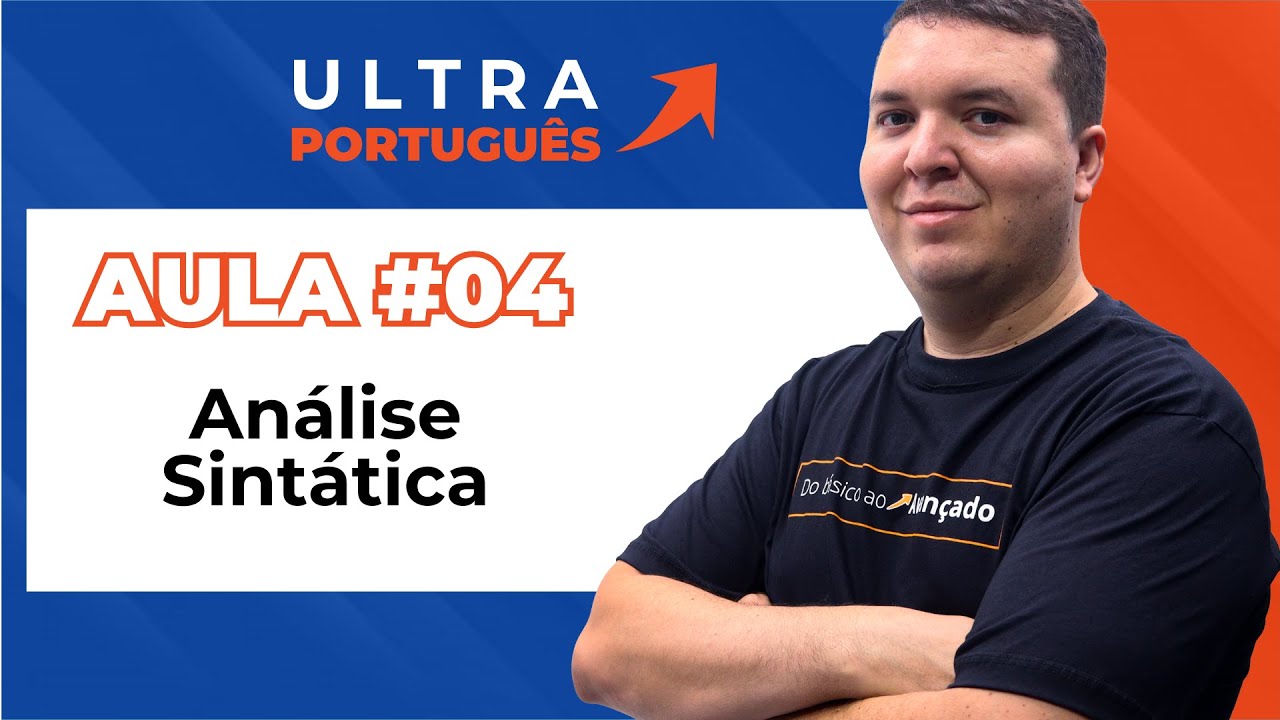 Semana Ultra Português para concursos - Aula 04 - Análise Sintática